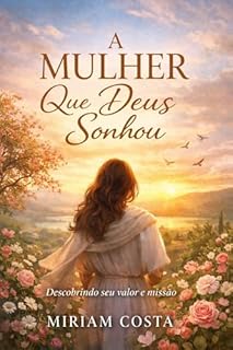 Livro A Mulher que Deus Sonhou : Descobrindo seu valor e missão