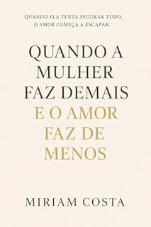 Livro Quando a Mulher Faz Demais e o Amor Faz de Menos