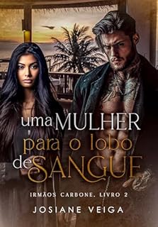 Livro Uma Mulher para o Lobo de Sangue (Máfia Lobos de Sangue - Irmãos Carbone Livro 2)