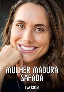 Livro Mulher Madura Safada: Contos de Sexo Explícito para Adultos (Coleção de Contos Eróticos Portugueses Proibidos. Sexo Explícito e Histórias Reais. Relatos Quentes. Jogos de Casais Livro 215)