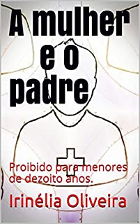 Livro A mulher e o padre: Proibido para menores de dezoito anos.