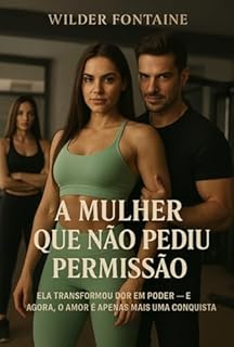 Livro A Mulher Que Não Pediu Permissão