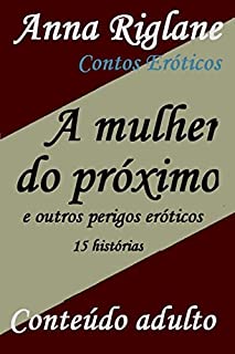 Livro A mulher do próximo… e outros perigos eróticos