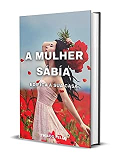Livro A MULHER SÁBÍA: EDIFICA SUA CASA