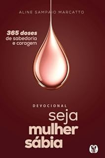 Seja Mulher Sábia (Vol. 2): 365 doses de sabedoria e coragem