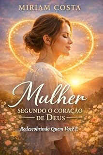 Livro Mulher Segundo o Coração de Deus: Redescobrindo Quem Você É