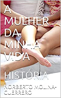 Livro A MULHER DA MINHA VIDA: HISTÓRIA