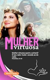 Livro Mulher Virtuosa Quem achará?: Uma viagem no tempo para DEFINIR essa mulher!
