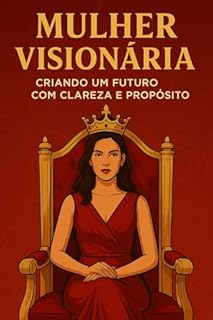 Livro Mulher Visionária: Criando um Futuro com Clareza e Propósito