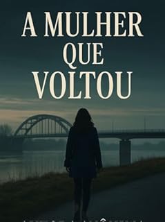 Livro A Mulher Que Voltou - um romance sobre passado, segredos e redenção