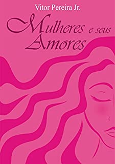 Livro Mulheres E Seus Amores