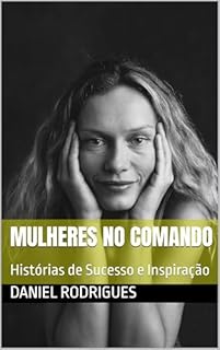 Livro Mulheres no Comando: Histórias de Sucesso e Inspiração