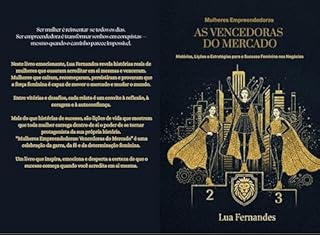 Mulheres Empreendedoras: As Vencedoras do Mercado: Histórias, Lições e Estratégias para o Sucesso Feminino nos Negócios