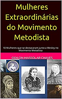 Livro Mulheres Extraordinárias do Movimento Metodista: 10 Mulheres que se destacaram junto a Wesley no Movimento Metodista
