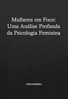 Livro Mulheres em Foco: Uma Análise Profunda da Psicologia Feminina