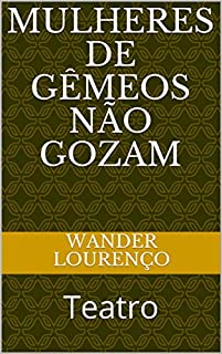 Livro Mulheres de gêmeos não gozam: Teatro