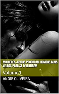 Livro Mulheres Jovens Procuram Homens Mais Velhos Para Se Divertirem: Volume 1