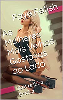 As Mulheres Mais Velhas Gostosas ao Lado : XXX Lésbica Erótica