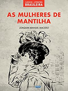 Livro As Mulheres de Mantilha (Clássicos da Literatura Brasileira Livro 8)
