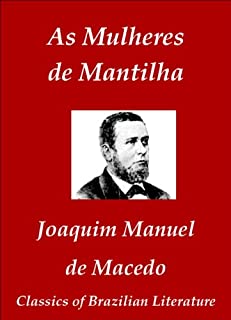 Livro As Mulheres de Mantilha (Classics of Brazilian Literature Livro 46)
