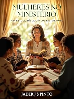Livro Mulheres no ministério: Um Estudo Bíblico à Luz da Palavra
