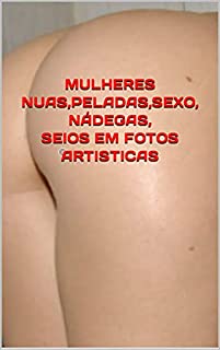 Livro MULHERES NUAS,PELADAS,SEXO, NÁDEGAS, SEIOS EM FOTOS ARTISTICAS