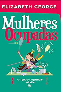 Livro Mulheres ocupadas: Um guia para gerenciar sua vida