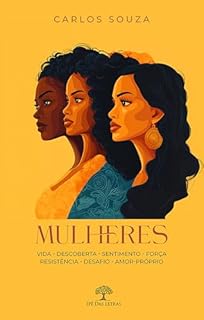 Livro Mulheres: vida - descoberta - sentimento - força - resistência - desafio -amor-próprio