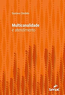 Livro Multicanalidade e atendimento (Série Universitária)