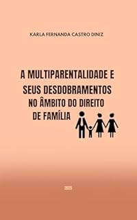A MULTIPARENTALIDADE E SEUS DESDOBRAMENTOS NO ÂMBITO DO DIREITO DE FAMÍLIA