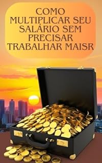 Livro Como Multiplicar Seu Salário Sem Precisar Trabalhar Mais