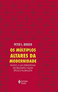 Livro Os múltiplos altares da modernidade: Rumo a um paradigma da religião numa época pluralista