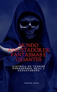 Livro Mundo Assustador de Fantasmas e Gigantes: História De Terror Paranormal Real E Assustadora