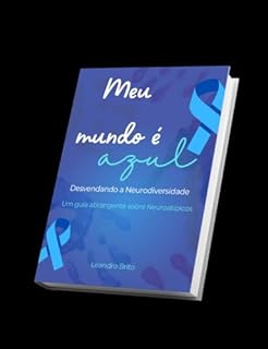 Livro Meu mundo á azul: Desvendando a Neurodiversidade: Um Guia Abrangente sobre Neuroatípicos