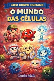O Mundo das Células: Meu Corpo Humano