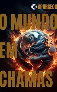 Livro O MUNDO EM CHAMAS: Chamado à Santidade até o Dia do Senhor