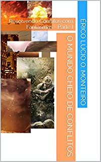 Livro O Mundo Cheio de Conflitos: Resolvendo Conflitos com Fantasmas - Parte I