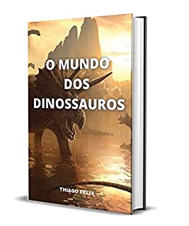 Livro O MUNDO DOS DINOSSAUROS