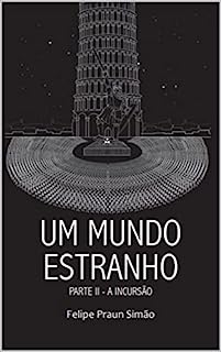 Um Mundo Estranho - Parte 2: A incursão