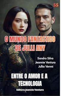 Livro O mundo fantástico de Julli Any: Entre o amor e a tecnologia