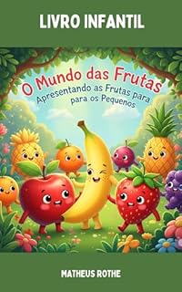 Livro O Mundo das Frutas: Apresentando as Frutas para os Pequenos