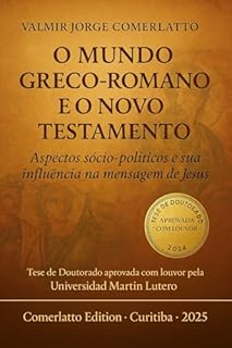 Livro O MUNDO GRECO-ROMANO E O NOVO TESTAMENTO: Aspectos sócio-políticos e sua influência na mensagem de Jesus