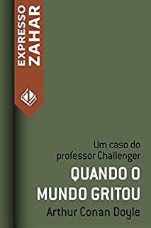 Livro Quando o mundo gritou: Um caso do Professor Challenger