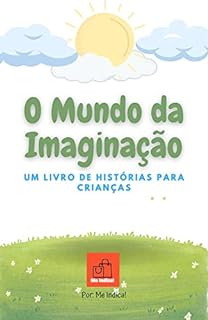 O Mundo da Imaginação: Um Livro de Histórias para Crianças