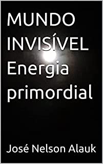 Livro MUNDO INVISÍVEL Energia primordial