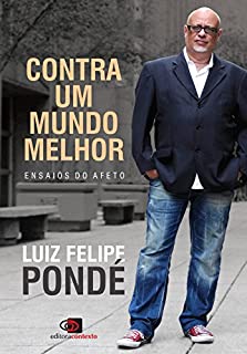 Livro Contra um Mundo Melhor: Ensaios do Afeto