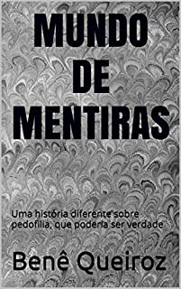 Livro MUNDO DE MENTIRAS: Uma história diferente sobre pedofilia, que poderia ser verdade