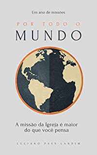 Livro POR TODO O MUNDO: A missão da Igreja é maior do que você pensa (Um ano de missões)