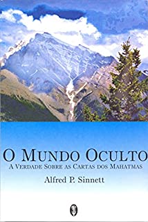 O Mundo Oculto: A verdade sobre as cartas dos Mahatmas
