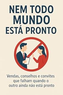 Livro Nem Todo Mundo Está Pronto: Vendas, conselhos e convites que falham quando o outro ainda não está pronto.